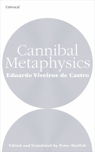 Eduardo Viveiros de Castro, Peter Skafish - Cannibal Metaphysics, Häftad