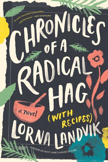 Lorna Landvik - Chronicles of a Radical Hag (with Recipes), Inbunden
