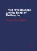 Town Hall Meetings and the Death of Deliberation