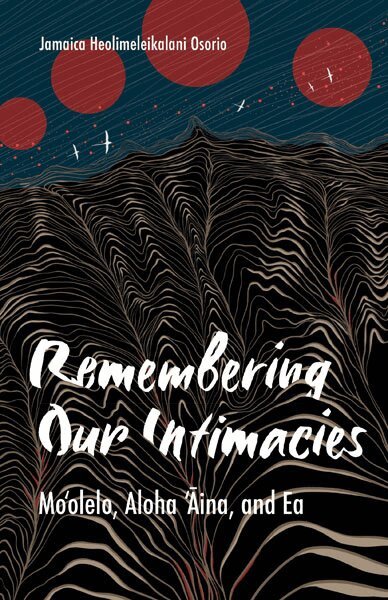 Jamaica Heolimeleikalani Osorio - Remembering Our Intimacies, Häftad