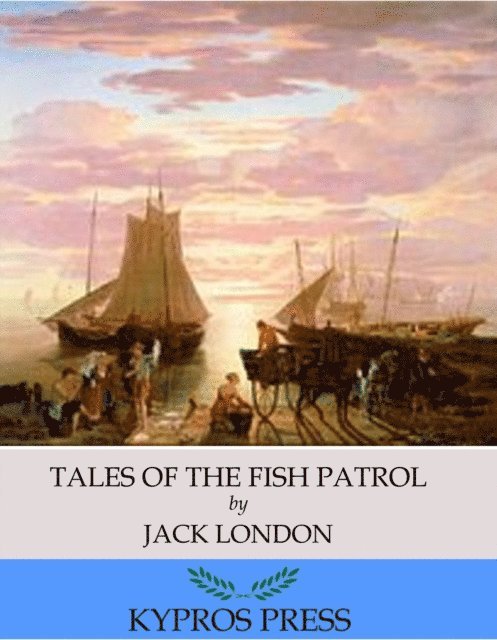 Jack London - Tales of the Fish Patrol, E-bok