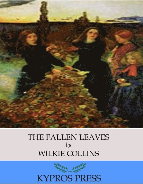 Wilkie Collins - Fallen Leaves, E-bok