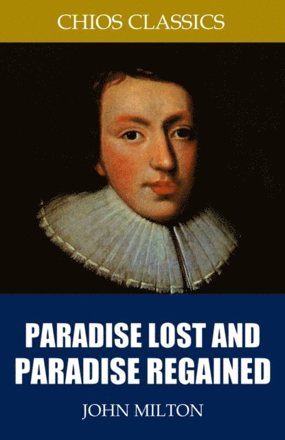 John Milton - Paradise Lost and Paradise Regained, E-bok