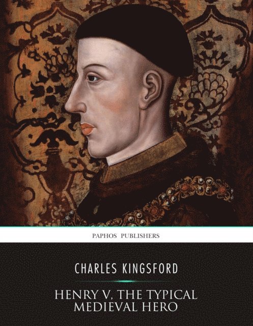 Charles Kingsford - Henry V, the Typical Medieval Hero, E-bok. Tillgänglighet: Lägg i varukorg