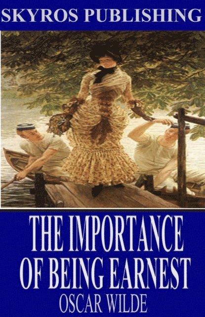 Oscar Wilde - Importance of Being Earnest, E-bok