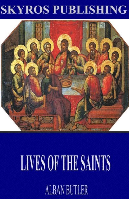 Alban Butler - Lives of the Saints, E-bok