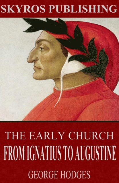 George Hodges - Early Church - From Ignatius to Augustine, E-bok