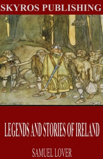 Samuel Lover - Legends and Stories of Ireland, E-bok
