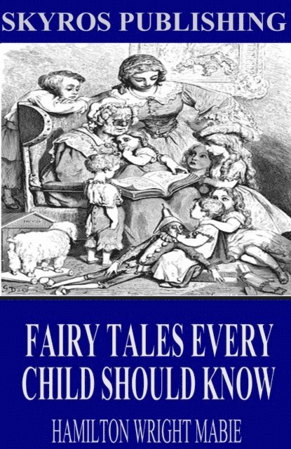 Hamilton Wright Mabie - Fairy Tales Every Child Should Know, E-bok