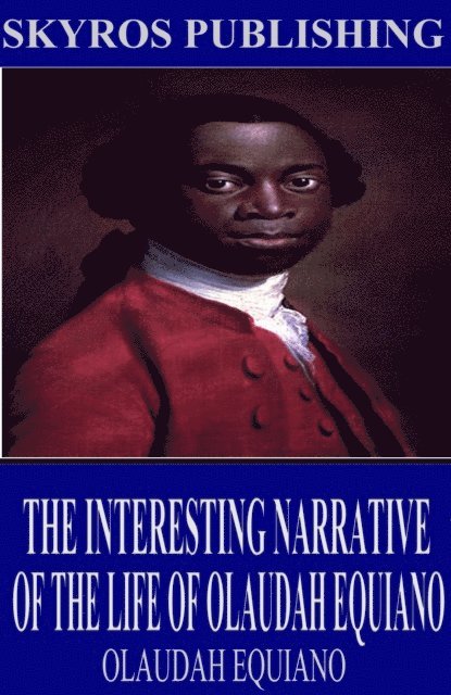 Olaudah Equiano - Interesting Narrative of the Life of Olaudah Equiano, E-bok