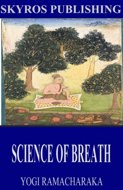 Yogi Ramacharaka - Science of Breath, E-bok