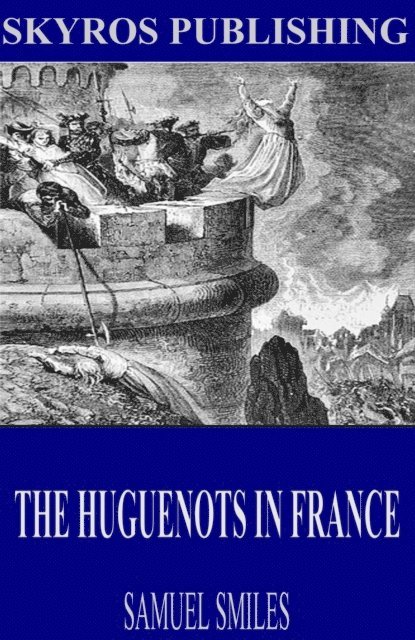 Samuel Smiles - Huguenots in France, E-bok