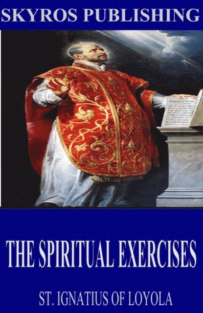 St. Ignatius of Loyola - Spiritual Exercises, E-bok