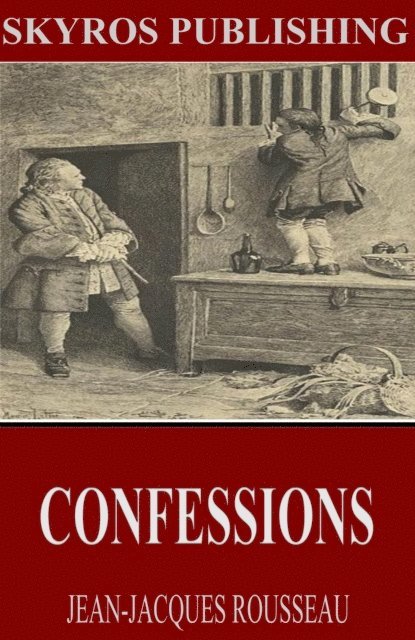 Jean-Jacques Rousseau - Confessions, E-bok
