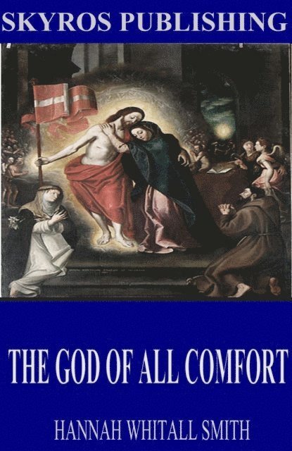 Hannah Whitall Smith - God of All Comfort, E-bok