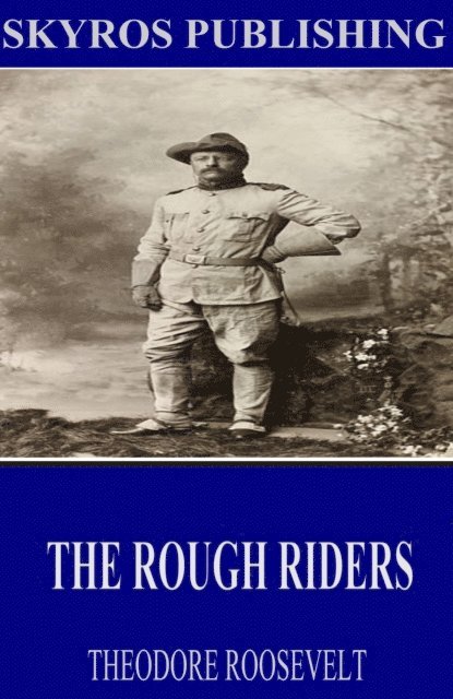 Theodore Roosevelt - Rough Riders, E-bok
