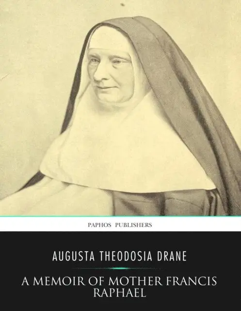 Augusta Theodosia Drane - Memoir of Mother Francis Raphael, E-bok. Tillgänglighet: Lägg i varukorg