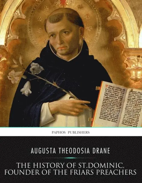 Augusta Theodosia Drane - History of St. Dominic, Founder of the Friars Preachers, E-bok. Tillgänglighet: Lägg i varukorg