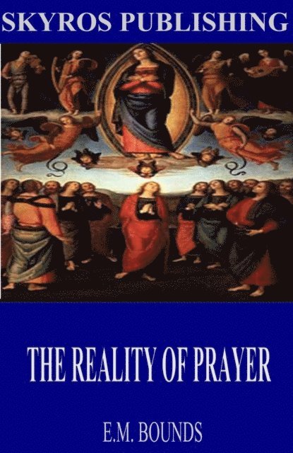 E.M. Bounds - Reality of Prayer, E-bok