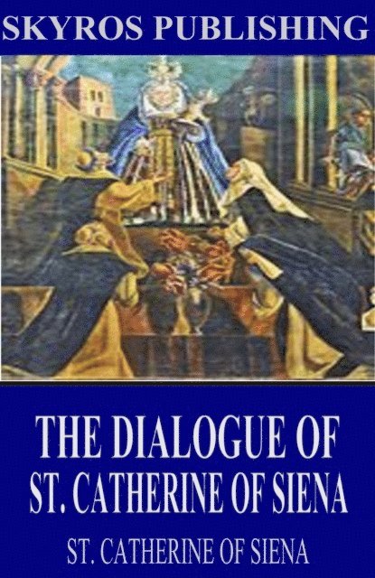 St. Catherine of Siena - Dialogue of St. Catherine of Siena, E-bok