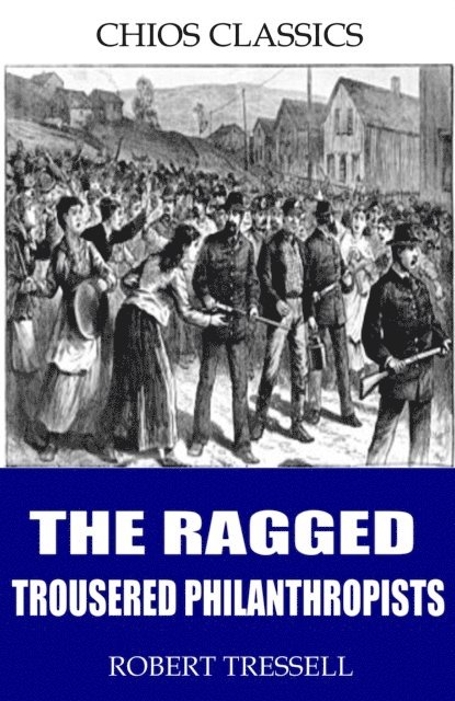 Robert Tressell - Ragged Trousered Philanthropists, E-bok
