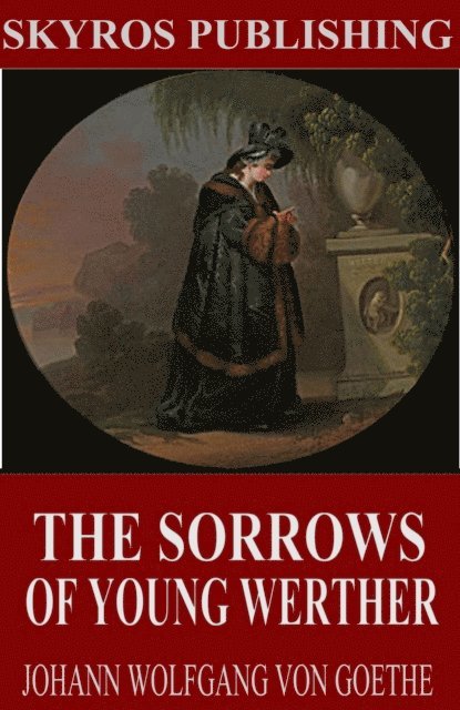 Johann Wolfgang Von Goethe - Sorrows of Young Werther, E-bok