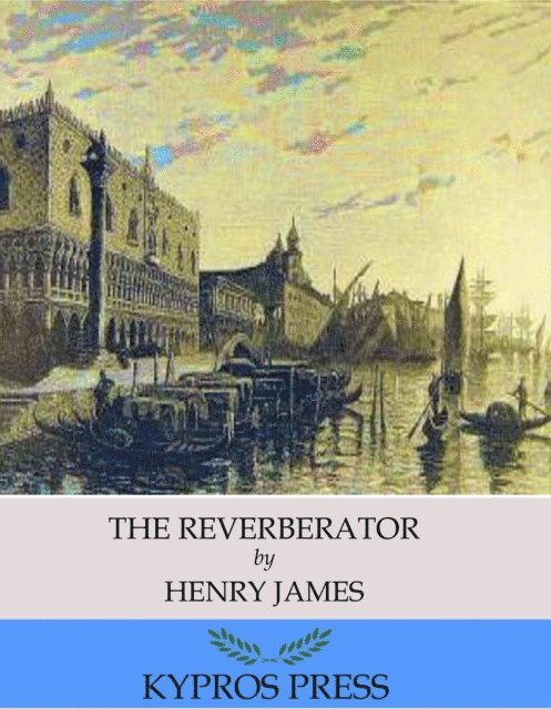 Henry James - Reverberator, E-bok