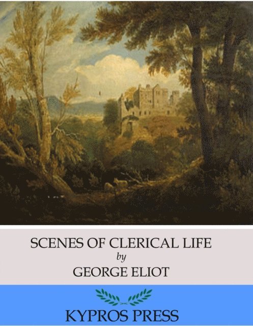George Eliot - Scenes of Clerical Life, E-bok
