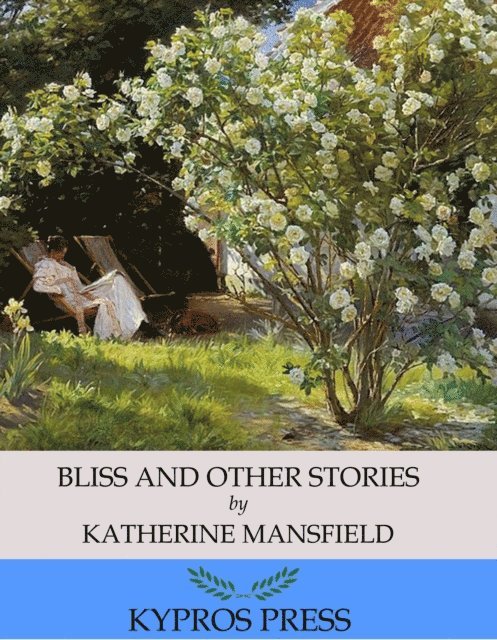 Katherine Mansfield - Bliss and Other Stories, E-bok