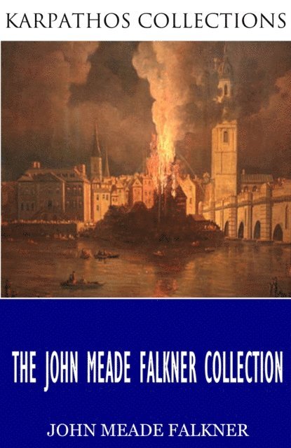 John Meade Falkner - John Meade Falkner Collection, E-bok