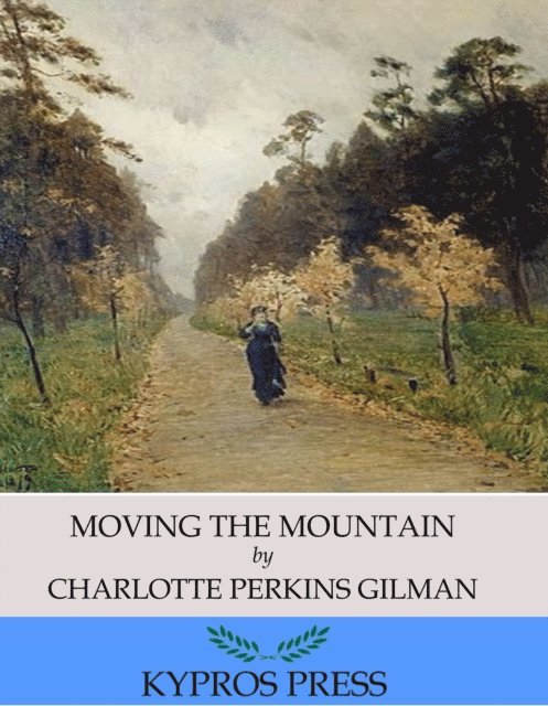 Charlotte Perkins Gilman - Moving the Mountain, E-bok