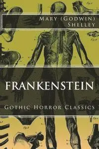 Mary Wollstonecraft (Godwin) Shelley - Gothic Horror Classics: Frankenstein, Häftad. Tillgänglighet: Lägg i varukorg