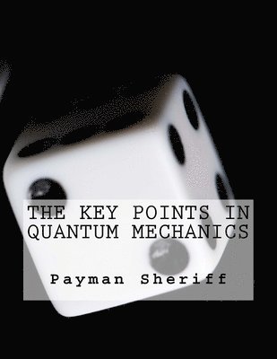 Payman Sheriff - The Key Points In Quantum Mechanics, Häftad