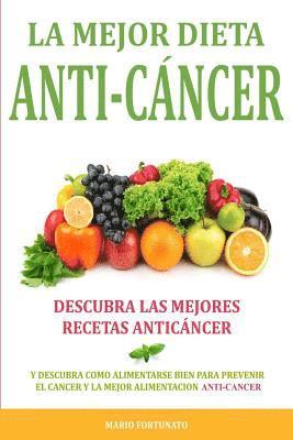 Mario Fortunato - La Mejor Dieta Anti-Cancer: Descubra Las Mejores Recetas Anticancer: Descubra Como Alimentarse Bien Para Prevenir el Cancer y La Mejor Alimentacio, Häftad. Tillgänglighet: Lägg i varukorg