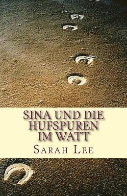 Sarah Lee - Sina und die Hufspuren im Watt, Häftad