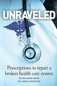 James N. Weinstein, William B. Weeks - Unraveled: Prescriptions to Repair a Broken Health Care System, Häftad. Tillgänglighet: Lägg i varukorg