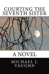 Michael J. Vaughn - Courting the Seventh Sister, Häftad. Tillgänglighet: Lägg i varukorg