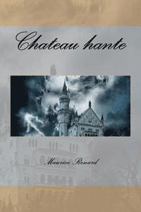 Maurice Renard - Chateau hante, Häftad. Tillgänglighet: Lägg i varukorg