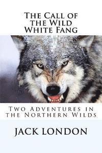 Jack London, Atlantic Editions - The Call of the Wild, White Fang: Two Adventures in the Northern Wilds, Häftad. Tillgänglighet: Lägg i varukorg