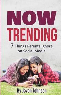 Javon Johnson - Now Trending: 7 Things Parents Ignore on Social Media, Häftad. Tillgänglighet: Lägg i varukorg