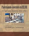 Patentando inventos en EE.UU.: Lo que todo inventor debe saber