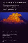Evolution to Complexity: From unanimated matter to the universal superorganism