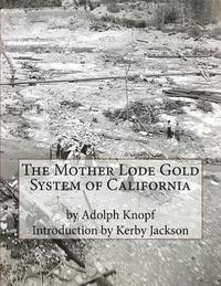 Adolph Knopf - The Mother Lode Gold System of California, Häftad. Tillgänglighet: Lägg i varukorg
