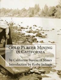 California Bureau of Mines - Gold Placer Mining in California, Häftad. Tillgänglighet: Lägg i varukorg