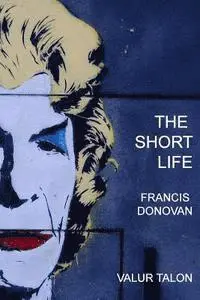 Francis Donovan - The Short Life, Häftad. Tillgänglighet: Lägg i varukorg