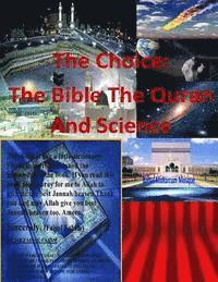 The Choice: The Bible The Quran and Science