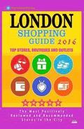 London Shopping Guide 2016: Best Rated Stores in London, United Kingdom - 500 Shopping Spots: Stores, Boutiques and Outlets recommended for Visito