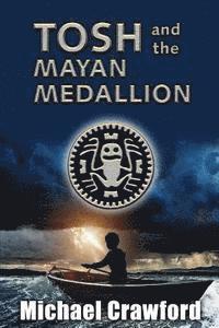 Michael Crawford - Tosh and the Mayan Medallion, Häftad