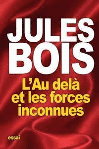 Jules Bois - L'Au delà et les forces inconnues: opinion de l'élite sur le mystère, Häftad. Tillgänglighet: Lägg i varukorg