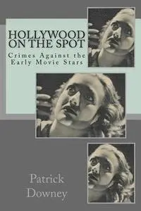 Patrick Downey - Hollywood on the Spot: Crimes Against the Early Movie Stars, Häftad. Tillgänglighet: Lägg i varukorg
